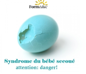 Syndrome du bébé secoué: Attention danger!