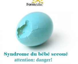Syndrome du bébé secoué: Attention danger!